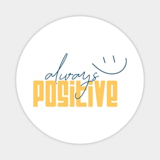 Always positive Magnet